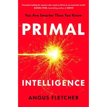 Cizojazyčná kniha Primal Intelligence: You Are Smarter Than You Know – Angus Fletcher (EN)