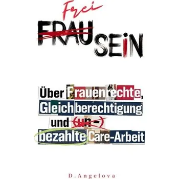 Frau Sein / Frei Sein - Angelova, Denitsa
