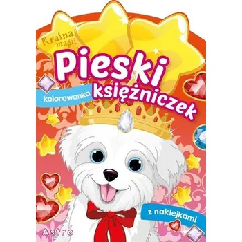 Kraina magii. Pieski księżniczek. Astro - Danuta Klimkiewicz, Maria Kwiecień Wydawnictwo Skrzat, Wiesław Drabik