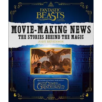 Cizojazyčná kniha Fantastic Beasts and Where to Find Them: Movie-Making News - The Stories Behind the Magic