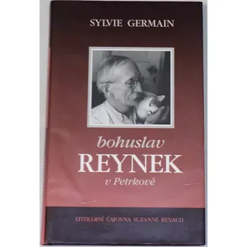 Literární biografie Germain Sylvie - Bohuslav Reynek v Petrkově