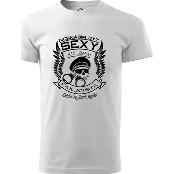 Pánské tričko Nesnáším být sexy - policista - Triko extra velké (5-8XL) - 7XL ( Bílá )
