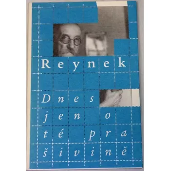 Literární biografie Reynek Bohuslav - Dnes jen o té prašivině