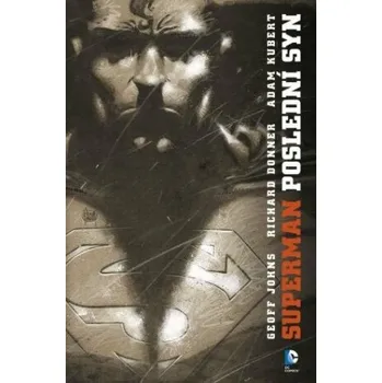 Beletrie pro dospělé Superman: Poslední syn - Geoff Johns, Donner Richard, Adam Kubert