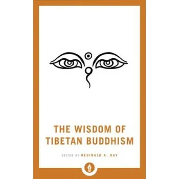 Wisdom of Tibetan Buddhism – Reginald A. Ray (EN)