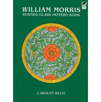Cizojazyčná kniha William Morris Stained Glass Pattern Book (Carolyn Relei)(Brožovaná)