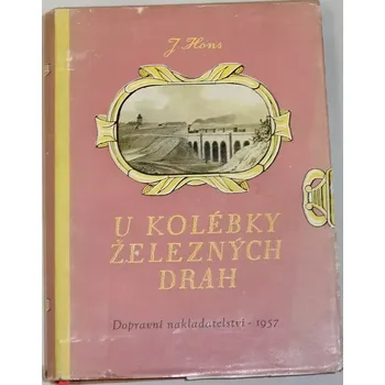 Literární biografie Hons J. - U kolébky železných drah