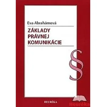 Základy právnej komunikácie - Abrahámová, Eva