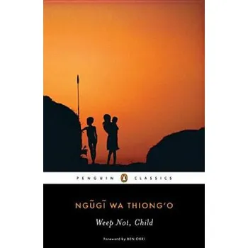 Cizojazyčná kniha Weep Not, Child (Ngugi wa Thiong'o,Ben Okri)(Brožovaná)