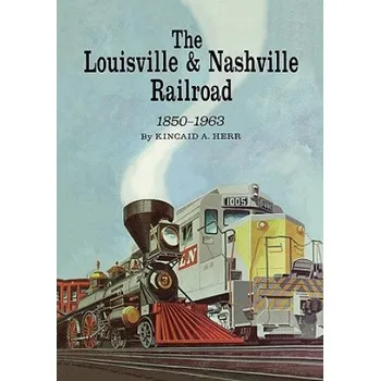 Umění Louisville and Nashville Railroad, 1850-1963 – Kincaid A. Herr (EN)