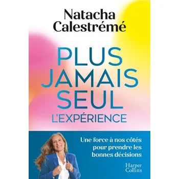Umění Plus jamais seul. L'expérience (Natacha Calestreme)(Brožovaná)