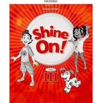 Cizí jazyk Shine On! 3 Zeszyt ćwiczeń OXFORD - praca zbiorowa