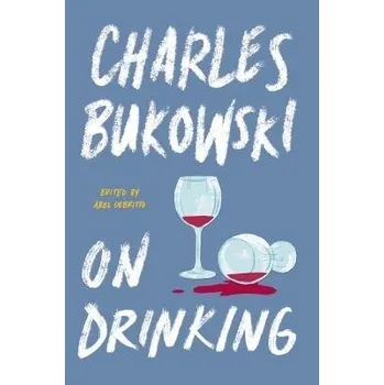 Cizí jazyk On Drinking - Bukowski, Charles
