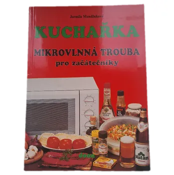 Kuchařka mikrovlnná trouba pro začátečníky - ANTIKVARIÁT (Jarmila Mandžuková)