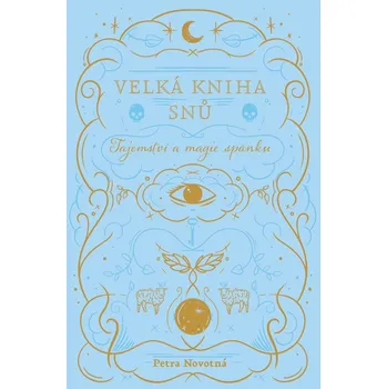 Velká kniha snů - Tajemství a magie spánku - Novotná Petra