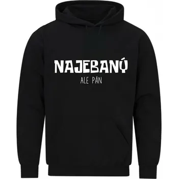Pánská mikina Pánská mikina Najebaný, ale pán (Velikost: 5XL, Barva: Černá)