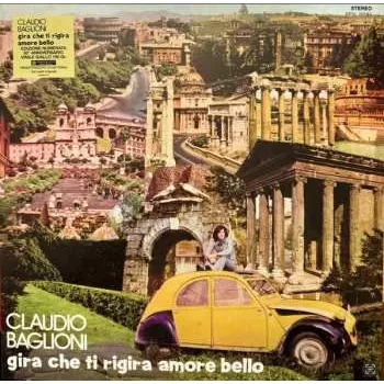 LP Claudio Baglioni: Gira Che Ti Rigira Amore Bello CLR | LTD | NUM 2023 Numbered Yellow Coloured Vinyl Limited Edition