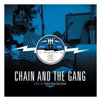 Zahraniční hudba LP Chain And The Gang: Live At Third Man Records 2017