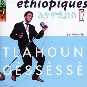Zahraniční hudba CD Tilahun Gessesse: Éthiopiques 17: Tlahoun Gèssèssè 2004