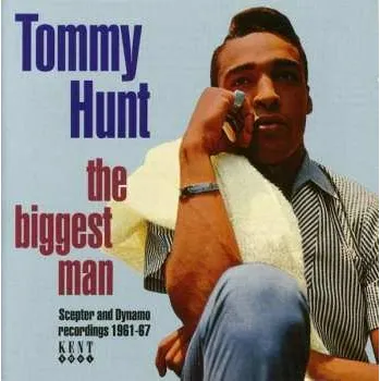 Zahraniční hudba CD Tommy Hunt: The Biggest Man: Scepter And Dynamo Recordings 1961-67 1997
