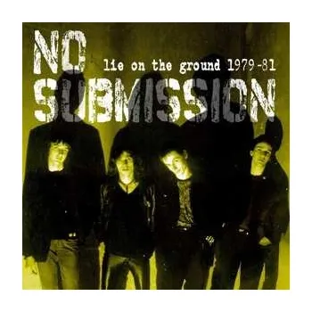 Zahraniční hudba LP No Submission: Lie On The Ground 1979-81 LTD | NUM 2020 Numbered Limited Edition Vinyl