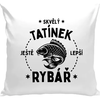 Polštář Polštář bílý 40x40 cm Skvělý tatínek a ještě lepší rybář