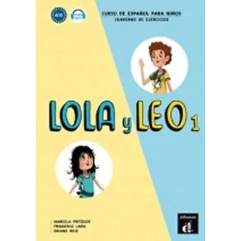 Lola y Leo 1 Cuaderno de ejercicios Daiane Reis, Francisco Lara, Marcela Fritzler