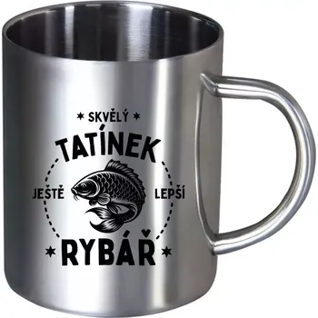Nerezový hrnek Skvělý tatínek a ještě lepší rybář
