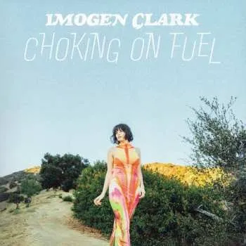 Zahraniční hudba LP Imogen Clark: Choking On Fuel 2025