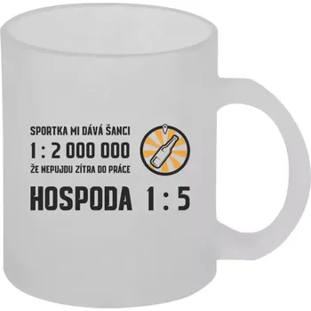 Hrnek 330 ml - skleněný matný Sportka mi dává šanci, že nepůjdu do práce