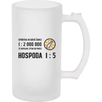 Sklenice Pivní půllitr - Sportka mi dává šanci, že nepůjdu do práce - matný