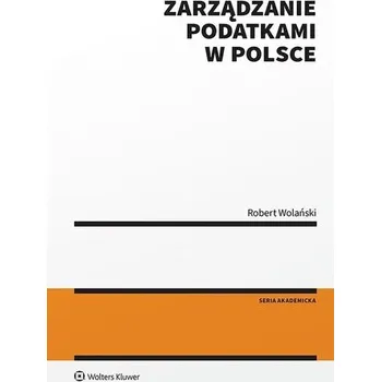 Cizojazyčná kniha Zarządzanie podatkami w Polsce. Seria Akademicka. Prawo