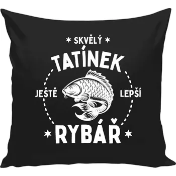Polštář Polštář černý 40x40 cm Skvělý tatínek a ještě lepší rybář