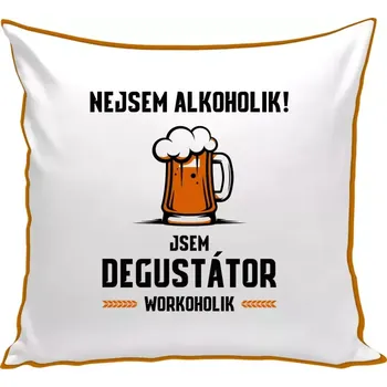Polštář Polštář barevný 32x32 cm Nejsem alkoholik! Jsem degustátor workoholik