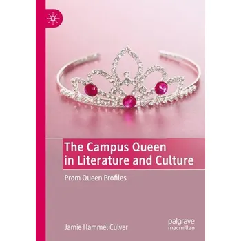 The Campus Queen in Literature and Culture - Hammel Culver, Jamie