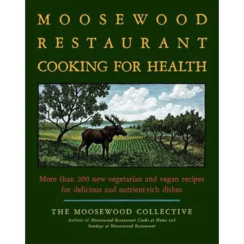 The Moosewood Restaurant Cooking for Health - Moosewood Collective