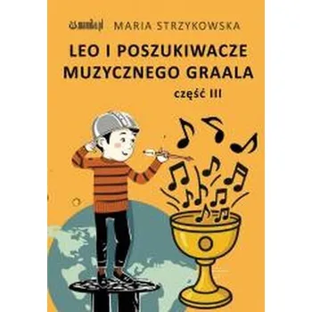 Bystrá hlava Leo i Poszukiwacze Muzycznego Graala cz.3 - Maria Strzykowska