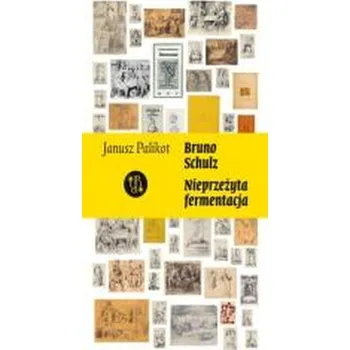 Literární biografie Schulz. Nieprzeżyta fermentacja - Janusz Palikot
