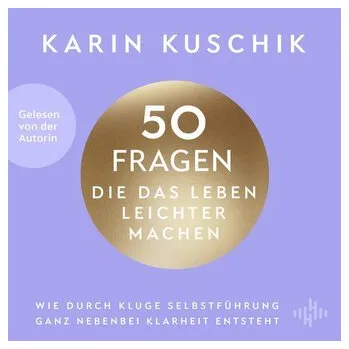 Osobní rozvoj 50 Fragen, die das Leben leichter machen, 2 Audio-CD, 2 MP3 - Kuschik, Karin