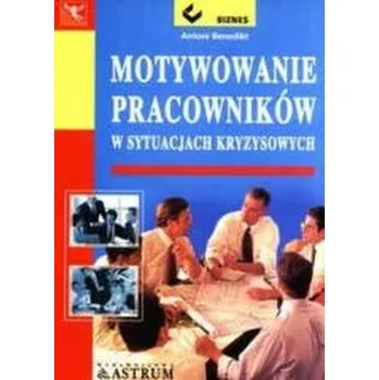 Motywowanie pracowników - Antoni Benedikt