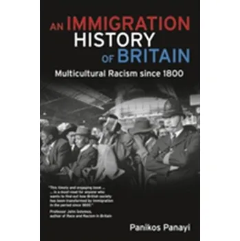 Učebnice An Immigration History of Britain - Panayi, Panikos