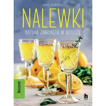 Nalewki. Natura zamknięta w butelce - Anna Szubińska [PL] (2025, Wydawnictwo Harde)