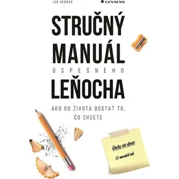 Stručný manuál úspěšného lenocha - Hebnar, Jan [SK] (2019-04, Brožovaná bez přebalu, GRADA Slovakia s.r.o.)