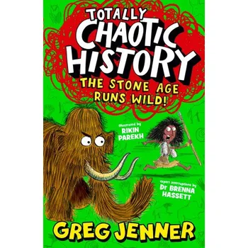 Učebnice Totally Chaotic History: The Stone Age Runs Wild! (Greg Jenner,Brenna Hassett)(Brožovaná)