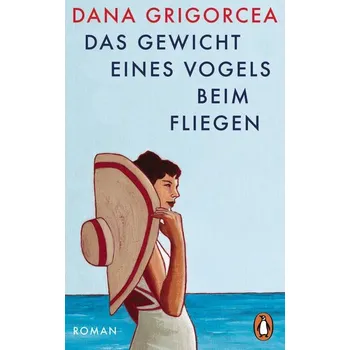 Das Gewicht eines Vogels beim Fliegen - Grigorcea, Dana [DE] (2025, Brožovaná, Penguin TB Verlag)