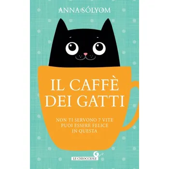 Cizojazyčná kniha caffè dei gatti. Non ti servono 7 vite, puoi essere felice in questa! (Anna Sólyom)(Brožovaná)