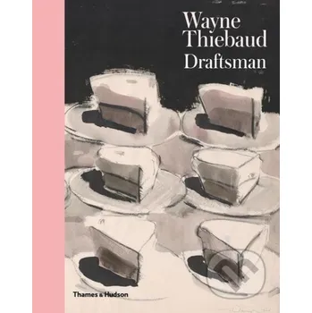 Umění Wayne Thiebaud: Draftsman - Isabelle Dervaux Thames & Hudson