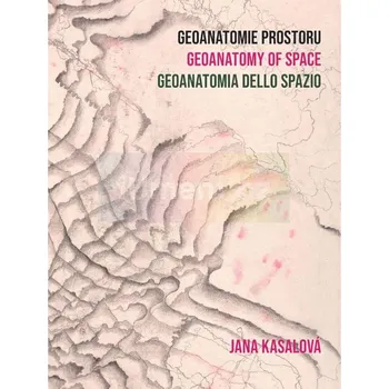 Umění Jana Kasalová, Geoanatomie prostoru - Miroslava Hájek, Jana Kasalová