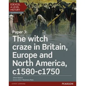 Populárně naučná literatura pro dospělé Edexcel A Level History, Paper 3: The witch craze in Britain, Europe and North America c1580-c1750 Student Book + ActiveBook - Bullock, Oliver