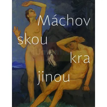 Umění Máchovskou krajinou - Alena Beránková + dárek Zdarma